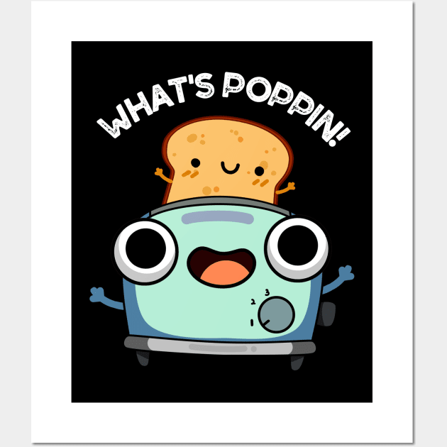 What's Poppin Funny Toast Puns Wall Art by punnybone